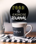 Food and Exercise Journal for Healthy Living - Food Journal for Weight Lose and Health - 90 Day Meal and Activity Tracker - Activity Journal with Dail