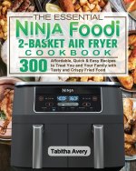 Essential Ninja Foodi 2-Basket Air Fryer Cookbook