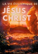 vie esoterique de Jesus-Christ