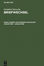 Briefe Von Friedrich Nietzsche Januar 1887 - Januar 1889
