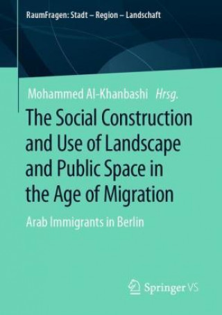 Social Construction and Use of Landscape and Public Space in the Age of Migration