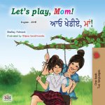 Let's play, Mom! (English Punjabi Bilingual Children's Book - Gurmukhi)