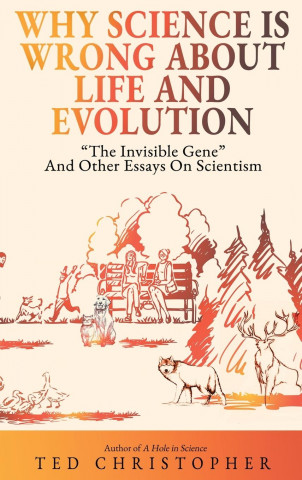 Why Science Is Wrong About Life and Evolution