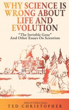 Why Science Is Wrong About Life and Evolution