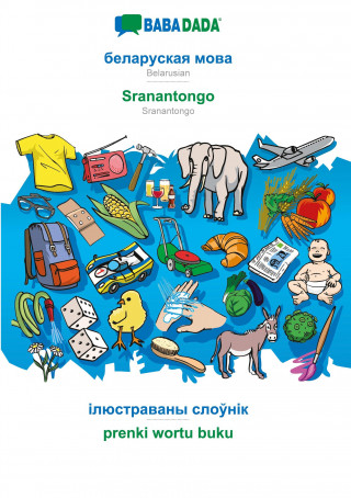 BABADADA, Belarusian (in cyrillic script) - Sranantongo, visual dictionary (in cyrillic script) - prenki wortu buku