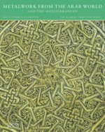 Metalwork from the Arab World and the Mediterranean