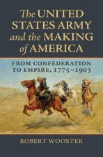 United States Army and the Making of America