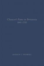 Chaucer's Fame in Britannia 1641-1700