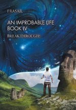 Improbable Life Book Iv