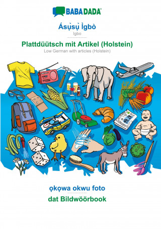 BABADADA, Asụ̀sụ̀ Igbo - Plattduutsch mit Artikel (Holstein), ọkọwa okwu foto - dat Bildwoeoerbook