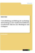 Umweltbildung und Bildung für nachhaltige Entwicklung in einer marktwirtschaftlichen Gesellschaft. Faktoren des Misslingens und Gelingens