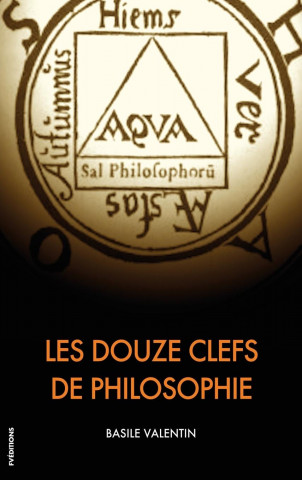 Les Douze Clefs de Philosophie: Traité alchimique illustré