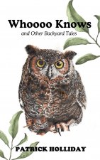 Whoooo Knows and Other Backyard Tales