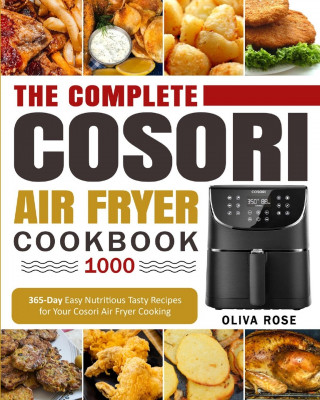 Complete Cosori Air Fryer Cookbook 1000 (Romania Harris)(Puha kötésű)