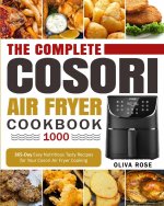 Complete Cosori Air Fryer Cookbook 1000