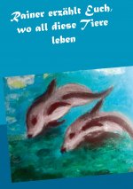 Rainer erzahlt Euch, wo all diese Tiere leben