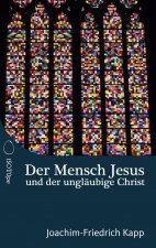 Der Mensch Jesus und der ungläubige Christ