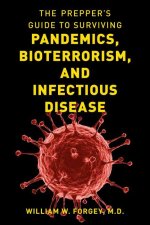 Prepper's Guide to Surviving Pandemics, Bioterrorism, and Infectious Disease
