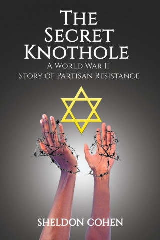 Secret Knothole - A World War II Story of Partisan Resistance