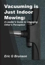 Vacuuming Is Just Indoor Mowing
