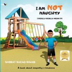 I AM NOT NAUGHTY- I REALLY REALLY MEAN IT!