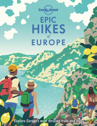 Lonely Planet Epic Hikes of Europe (Lonely Planet)()