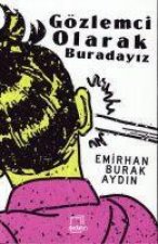 Gözlemci Olarak Buradayiz