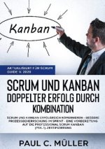 Scrum und Kanban - Doppelter Erfolg durch Kombination (Aktualisiert fur Scrum Guide V. 2020)
