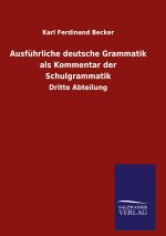 Ausfuhrliche deutsche Grammatik als Kommentar der Schulgrammatik