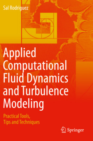 Applied Computational Fluid Dynamics and Turbulence Modeling