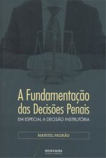 FUNDAMENTAÇÃO DAS DECISÕES PENÁIS: EM ESPECIAL A DECISÃO INSTRUTÓRIA