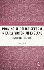 Provincial Police Reform in Early Victorian England