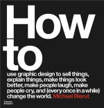 How to use graphic design to sell things, explain things, make things look better, make people laugh, make people cry, and (every once in a while) cha