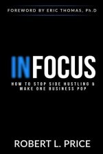 Infocus: How to Stop Side Hustling & Make One Business Pop