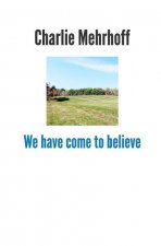 We have come to believe