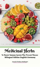 Medicinal Herbs To Boosts Immune System Plus Prevent Disease Bilingual Edition English Germany Hardcover Version