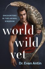 World Wild Vet: Encounters in the Animal Kingdom
