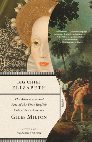 Big Chief Elizabeth: The Adventures and Fate of the First English Colonists in America