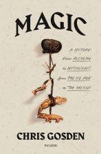 Magic: A History: From Alchemy to Witchcraft, from the Ice Age to the Present