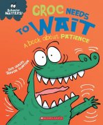 Croc Needs to Wait (Behavior Matters): A Book about Patience