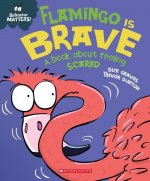 Flamingo Is Brave (Behavior Matters): A Book about Feeling Scared