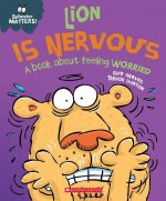 Lion Is Nervous (Behavior Matters): A Book about Feeling Worried
