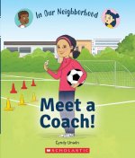 Meet a Coach! (In Our Neighborhood) (Library Edition)