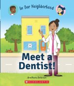 Meet a Dentist! (In Our Neighborhood) (Library Edition)
