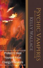 Psychic Vampires - Protect and Heal Yourself From Energy Predators
