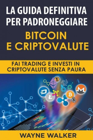 Guida Definitiva Per Padroneggiare Bitcoin E Criptovalute