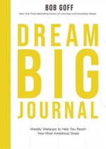 Dream Big Journal: Weekly Wake-Ups to Help You Reach Your Most Ambitious Goals
