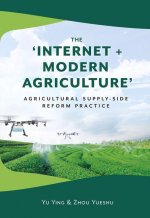 The 'Internet + Modern Agriculture': Agricultural Supply-Side Reform Practice