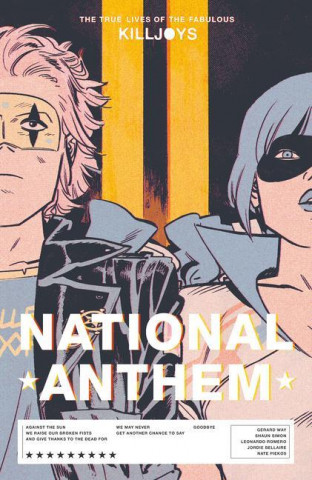 True Lives Of The Fabulous Killjoys: National Anthem