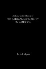 Essay in the History of the Radical Sensibility in America